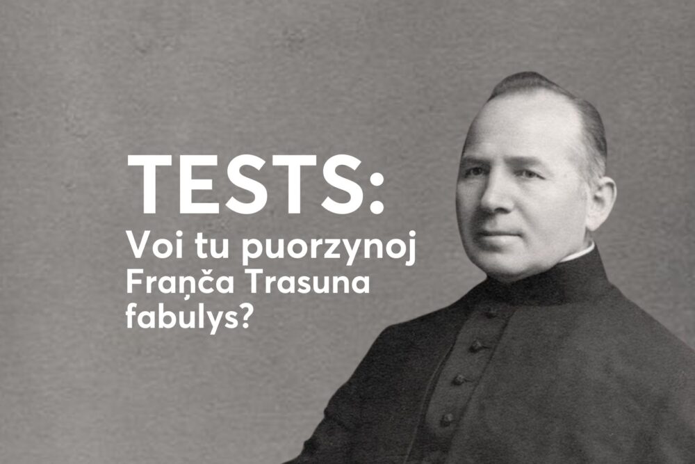 TESTS: Voi tu puorzynoj Fraņča Trasuna fabulys?