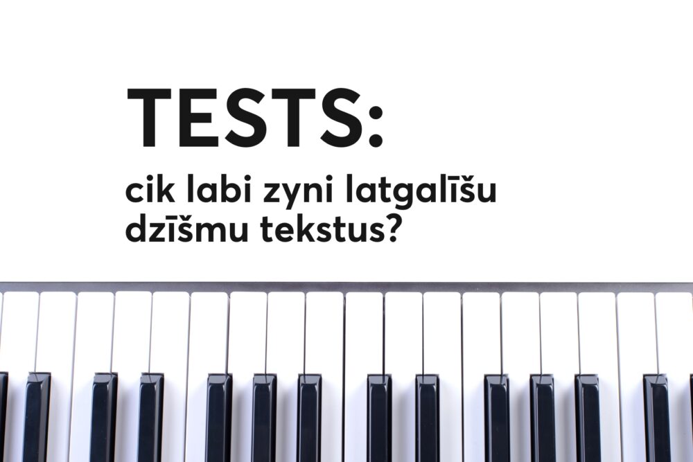 TESTS: cik labi zyni latgalīšu dzīšmu tekstus?